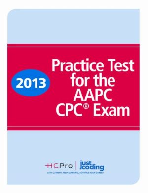 2013 Practice Test for the AAPC CPC Exam